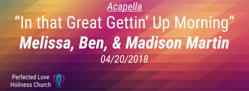 In that great gettin up morning - Song 04-20-18